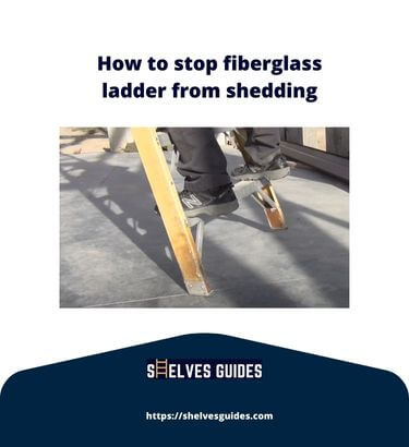 How-to-stop-fiberglass-ladder-from-shedding-1-1